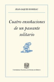 Cuatro enso?aciones de un paseante solitario【電子書籍】[ Jean-Jacques Rousseau ]