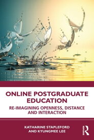 Online Postgraduate Education Re-imagining Openness, Distance and Interaction【電子書籍】[ Katharine Stapleford ]