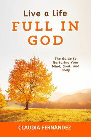 Live a Life Full in God【電子書籍】[ Claudia Fern?ndez ]