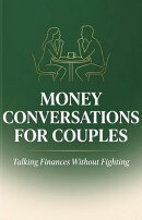 Money Conversations for Couples: Talking Finances Without Fighting