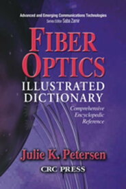 Fiber Optics Illustrated Dictionary【電子書籍】[ J.K. Petersen ]