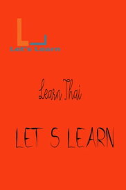 Let's Learn - Learn Thai【電子書籍】[ Let's Learn ]