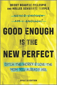 Good Enough Is the New Perfect Finding Happiness and Success in Modern Motherhood【電子書籍】[ Becky Beaupre Gillespie ]