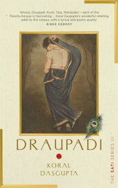 Draupadi The Sati Series III【電子書籍】[ Koral Dasgupta ]