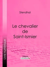 Le chevalier de Saint-Ismier【電子書籍】[ Stendhal ]