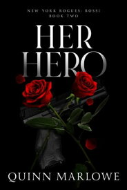 Her Hero New York Rogues: Rossi, #3【電子書籍】[ Quinn Marlowe ]