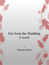 Far From The Madding Crowd【電子書籍】[ Thomas Hardy ]