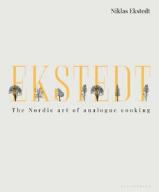 Ekstedt The Nordic Art of Analogue Cooking【電子書籍】[ Niklas Ekstedt ]