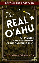 The Real Oʻahu: An Insider's Narrative History of the Gathering Place