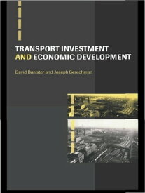 Transport Investment and Economic Development【電子書籍】[ David Banister ]