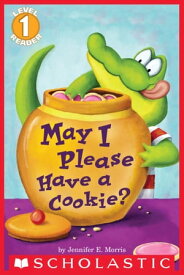 May I Please Have a Cookie? (Scholastic Reader, Level 1)【電子書籍】[ Jennifer E. Morris ]
