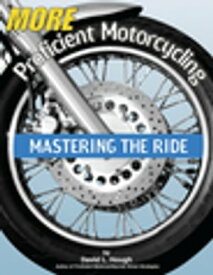 More Proficient Motorcycling Mastering the Ride【電子書籍】[ David L. Hough ]