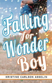 Falling for Wonder Boy The Vernon High Chonicles【電子書籍】[ Kristine Carlson Asselin ]