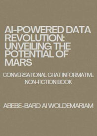 AI-Powered Data Revolution: Unveiling the Potential of MARS 1A, #1【電子書籍】[ WOLDEMARIAM ]