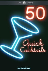 50 Quick Cocktail Recipes【電子書籍】[ Paul Andrews ]