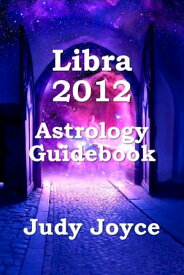 Libra 2012 Astrology Guidebook【電子書籍】[ Judy Joyce ]