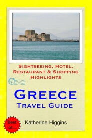 Greece Travel Guide - Sightseeing, Hotel, Restaurant & Shopping Highlights (Illustrated)【電子書籍】[ Katherine Higgins ]