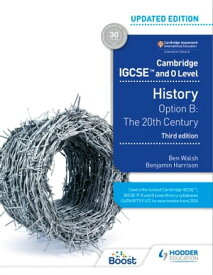 Cambridge IGCSE and O Level History 3rd Edition: Option B: The 20th century【電子書籍】[ Ben Walsh ]