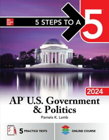 5 Steps to a 5: AP U.S. Government & Politics 2024【電子書籍】[ Pamela K. Lamb ]