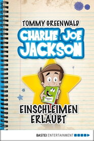 Charlie Joe Jackson - Einschleimen erlaubt Band 2【電子書籍】[ Tommy Greenwald ]