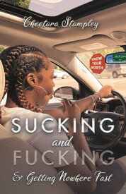 Sucking and Fucking and Getting Nowhere Fast【電子書籍】[ Cheetara Stampley ]