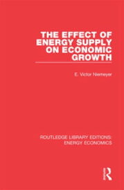 The Effect of Energy Supply on Economic Growth【電子書籍】[ E. Victor Niemeyer ]