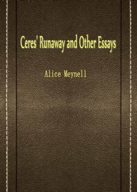Ceres' Runaway and Other Essays【電子書籍】[ Alice Meynell ]