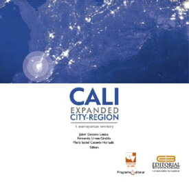 Cali, Expanded City-Region: A Metropolitan Territory【電子書籍】[ Varios Autores ]