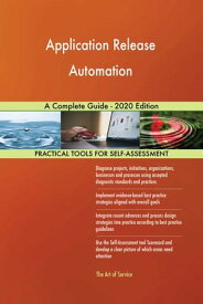 Application Release Automation A Complete Guide - 2020 Edition【電子書籍】[ Gerardus Blokdyk ]
