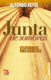 Junta de sombras Estudios hel?nicos【電子書籍】[ Alfonso Reyes ]