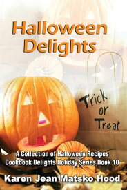 Halloween Delights Cookbook A Collection of Halloween Recipes【電子書籍】[ Karen Jean Matsko Hood ]