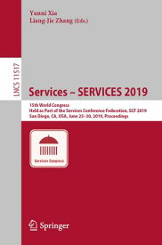 Services ? SERVICES 2019 15th World Congress, Held as Part of the Services Conference Federation, SCF 2019, San Diego, CA, USA, June 25?30, 2019, Proceedings【電子書籍】