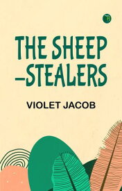 The Sheep-Stealers【電子書籍】[ Violet Jacob ]