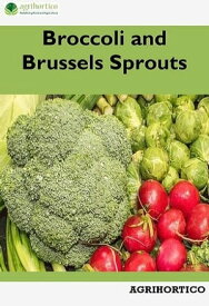 Broccoli and Brussels Sprouts【電子書籍】[ AGRIHORTICO ]