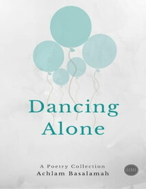 Dancing Alone【電子書籍】[ Achlam Basalamah ]