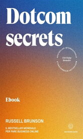 Dotcom secrets Il bestseller mondiale per fare business online【電子書籍】[ Russell Brunson ]
