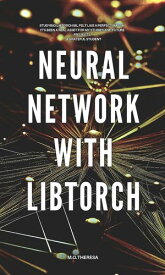 Comprehensive Guide to Convolutional Neural Networks in Machine Learning with Libtorch Unleashing the Power of Deep Learning and Libtorch in Understanding and Implementing Convolutional Neural Networks【電子書籍】[ maryclare okeke ]