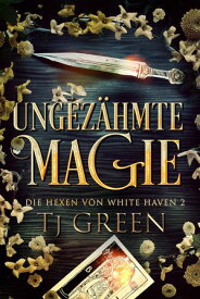 Ungez?hmte Magie Paranormaler Hexenfall【電子書籍】[ TJ Green ]