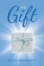 The Gift【電子書籍】[ Ruth Frederick ]