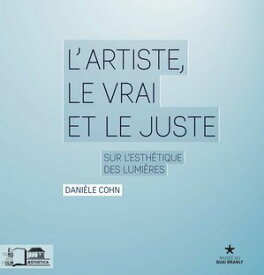 L’Artiste, le vrai et le juste Sur l’esth?tique des Lumi?res【電子書籍】[ Dani?le Cohn ]