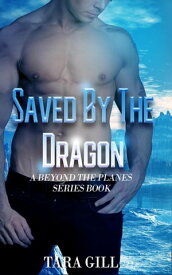 Saved By The Dragon: Icehaeme Beyond the Planes, #3【電子書籍】[ Tara Gill ]