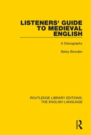 Listeners' Guide to Medieval English A Discography【電子書籍】[ Betsy Bowden ]