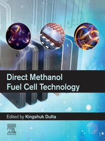 Direct Methanol Fuel Cell Technology【電子書籍】[ Kingshuk Dutta ]