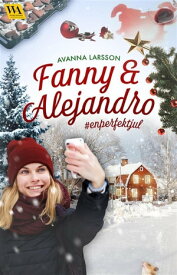 Fanny & Alejandro #enperfektjul【電子書籍】[ Avanna Larsson ]