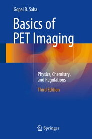 Basics of PET Imaging Physics, Chemistry, and Regulations【電子書籍】[ Gopal B. Saha, PhD ]