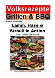 Volksrezepte Grillen und BBQ - Lamm, Hase & Strau? in Action - Grill-Exoten im Rampenlicht 32 tolle Rezepte f?r Lamm, Hase und Strau? vom Grill【電子書籍】[ Marc Schommertz ]