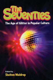 The Seventies The Age of Glitter in Popular Culture【電子書籍】