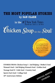 The Most Popular Stories By Dan Clark In Chicken Soup For The Soul【電子書籍】[ Dan Clark ]