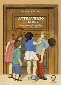 Attraverso il libro Avventure critiche tra i libri per bambini e ragazzi【電子書籍】[ Roberta Favia ]