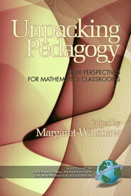 Unpacking Pedagogy New Perspectives for Mathematics【電子書籍】